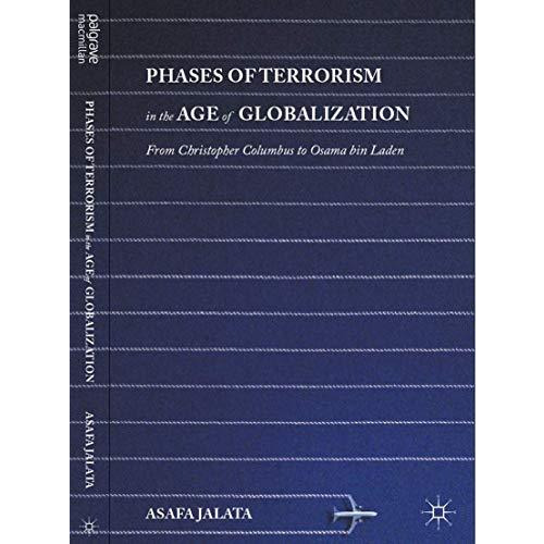 Phases of Terrorism in the Age of Globalization: From Christopher Columbus to Os [Hardcover]