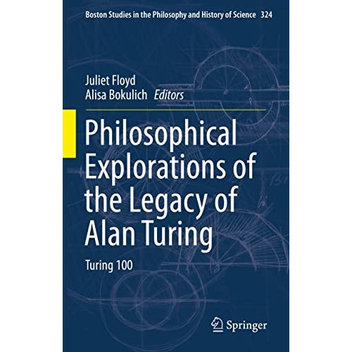 Philosophical Explorations of the Legacy of Alan Turing: Turing 100 [Hardcover]