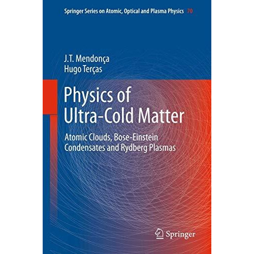 Physics of Ultra-Cold Matter: Atomic Clouds, Bose-Einstein Condensates and Rydbe [Paperback]