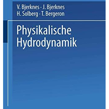 Physikalische Hydrodynamik: Mit Anwendung auf die Dynamische Meteorologie [Paperback]