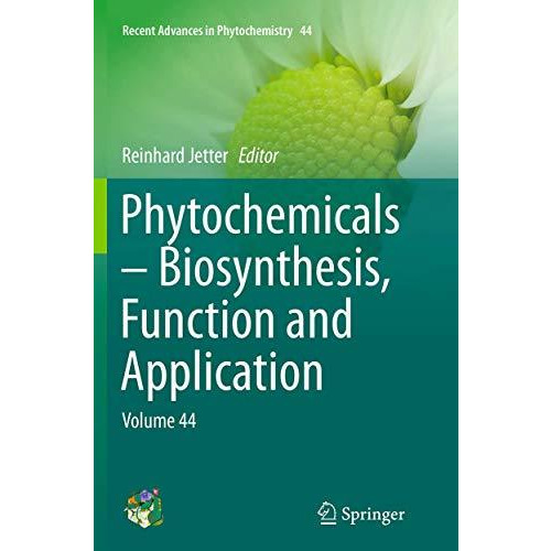 Phytochemicals  Biosynthesis, Function and Application: Volume 44 [Paperback]