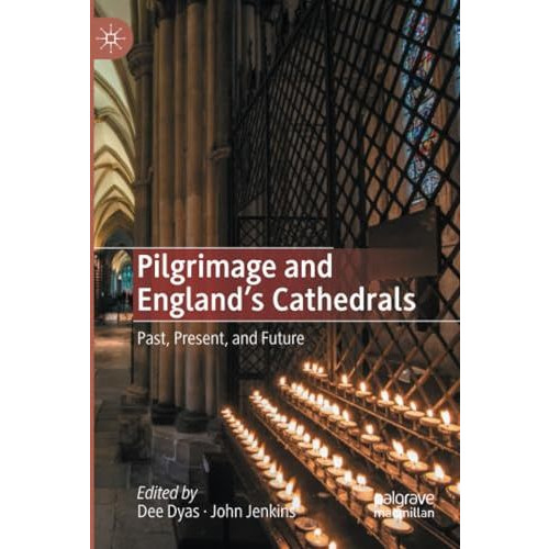 Pilgrimage and England's Cathedrals: Past, Present, and Future [Paperback]