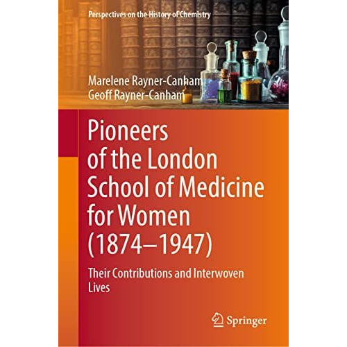 Pioneers of the London School of Medicine for Women (1874-1947): Their Contribut [Hardcover]