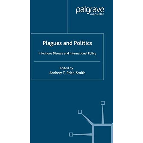 Plagues and Politics: Infectious Disease and International Policy [Paperback]