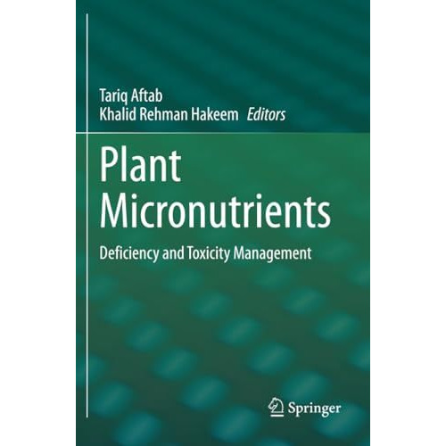 Plant Micronutrients: Deficiency and Toxicity Management [Paperback]