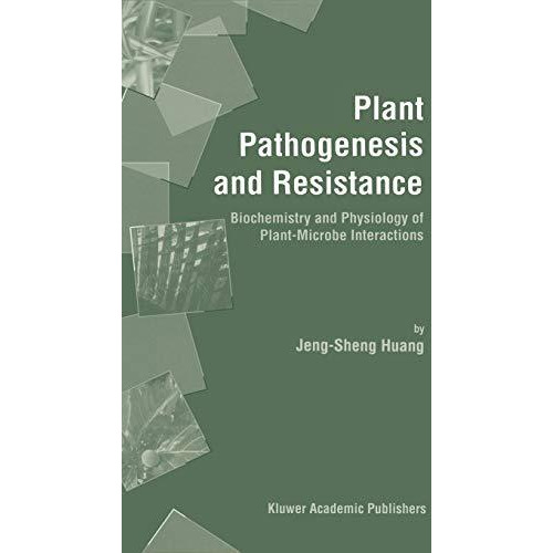 Plant Pathogenesis and Resistance: Biochemistry and Physiology of Plant-Microbe  [Hardcover]