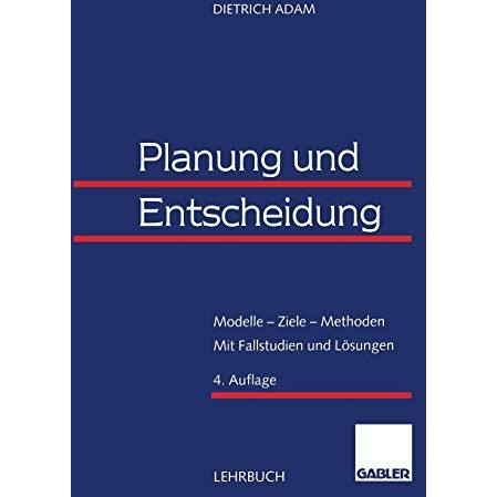 Planung und Entscheidung: Modelle  Ziele  Methoden Mit Fallstudien und L?sunge [Paperback]