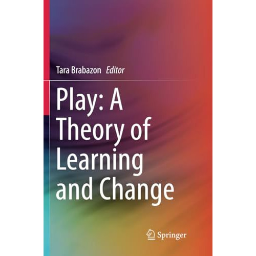 Play: A Theory of Learning and Change [Paperback]