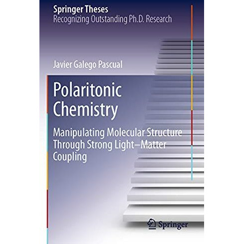 Polaritonic Chemistry: Manipulating Molecular Structure Through Strong LightMat [Paperback]