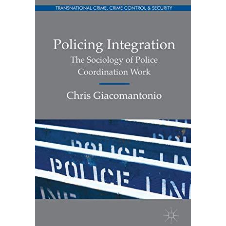 Policing Integration: The Sociology of Police Coordination Work [Hardcover]