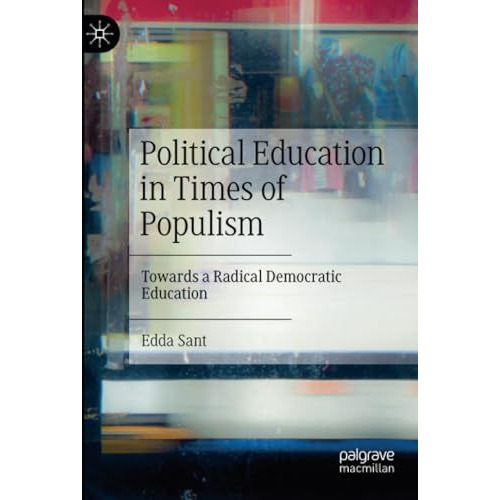 Political Education in Times of Populism: Towards a Radical Democratic Education [Paperback]