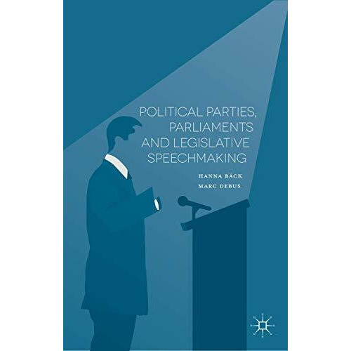 Political Parties, Parliaments and Legislative Speechmaking [Hardcover]