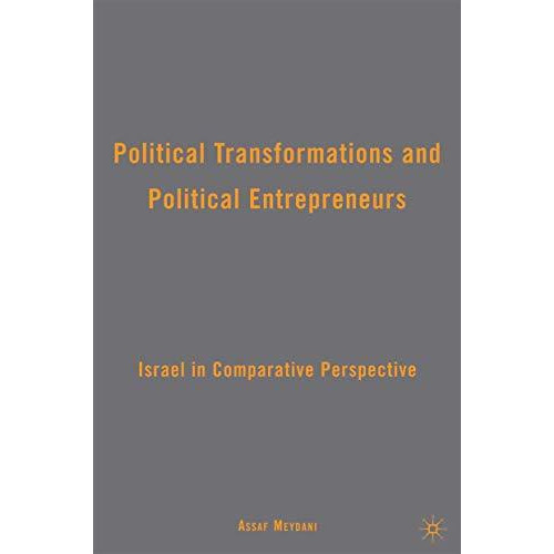 Political Transformations and Political Entrepreneurs: Israel in Comparative Per [Paperback]