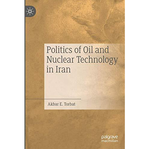 Politics of Oil and Nuclear Technology in Iran [Paperback]