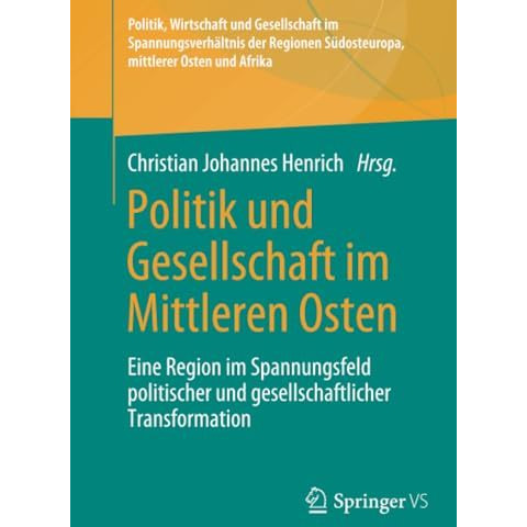 Politik und Gesellschaft im Mittleren Osten: Eine Region im Spannungsfeld politi [Paperback]