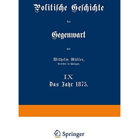 Politische Geschichte der Gegenwart: IX Das Jahr 1875 [Paperback]