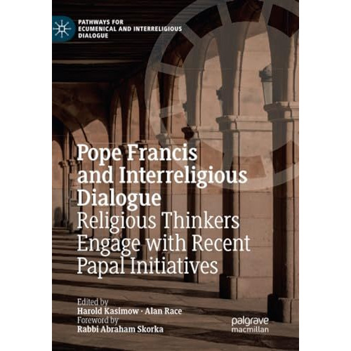 Pope Francis and Interreligious Dialogue: Religious Thinkers Engage with Recent  [Paperback]