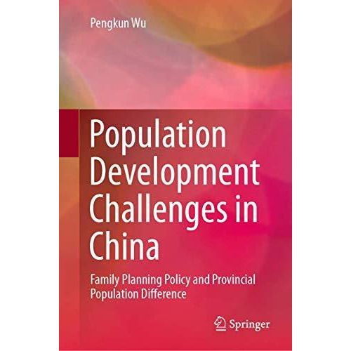 Population Development Challenges in China: Family Planning Policy and Provincia [Hardcover]