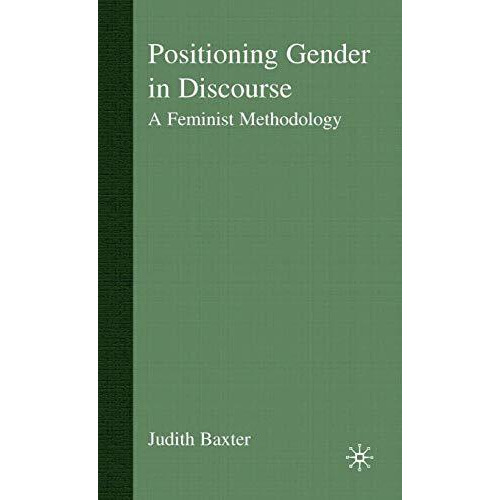 Positioning Gender in Discourse: A Feminist Methodology [Paperback]