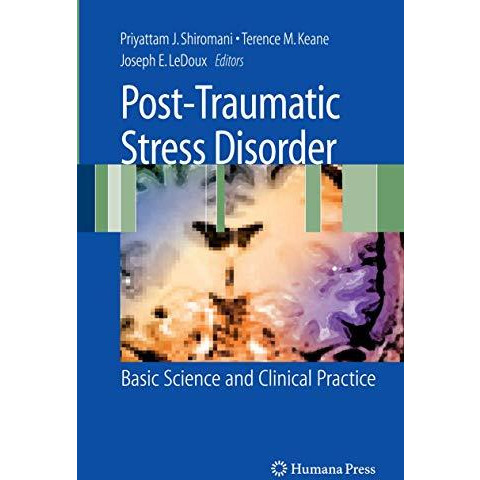 Post-Traumatic Stress Disorder: Basic Science and Clinical Practice [Hardcover]