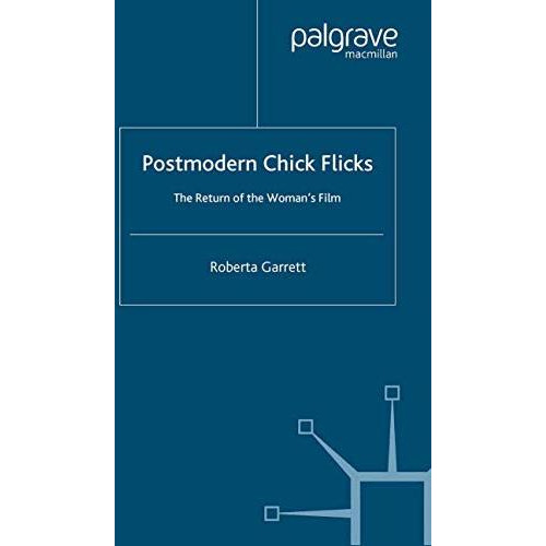 Postmodern Chick Flicks: The Return of the Woman's Film [Paperback]