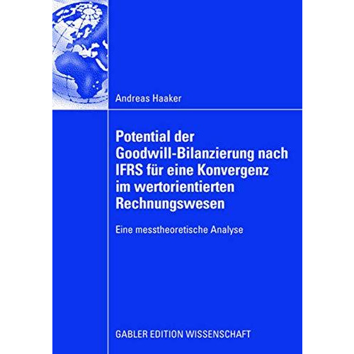 Potential der Goodwill-Bilanzierung nach IFRS f?r eine Konvergenz im wertorienti [Paperback]