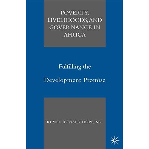 Poverty, Livelihoods, and Governance in Africa: Fulfilling the Development Promi [Paperback]