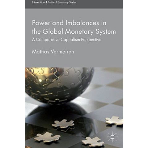 Power and Imbalances in the Global Monetary System: A Comparative Capitalism Per [Hardcover]