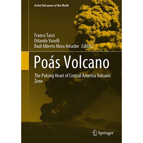 Po?s Volcano: The Pulsing Heart of Central America Volcanic Zone [Hardcover]