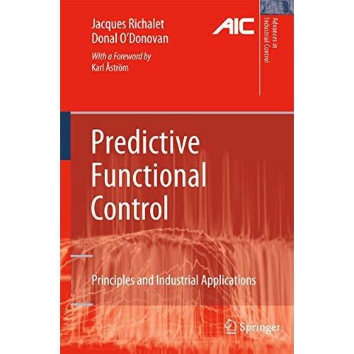 Predictive Functional Control: Principles and Industrial Applications [Hardcover]