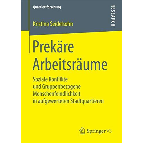 Prek?re Arbeitsr?ume: Soziale Konflikte und Gruppenbezogene Menschenfeindlichkei [Paperback]