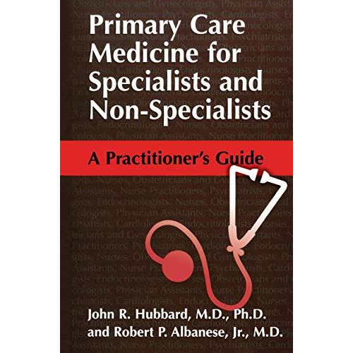 Primary Care Medicine for Specialists and Non-Specialists: A Practitioners Guid [Paperback]