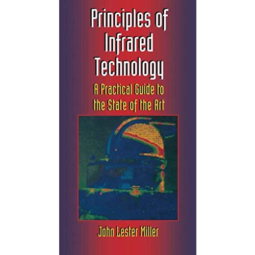 Principles of Infrared Technology: A Practical Guide to the State of the Art [Paperback]