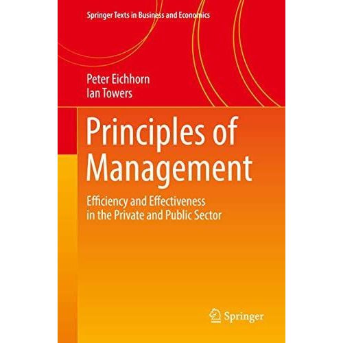 Principles of Management: Efficiency and Effectiveness in the Private and Public [Hardcover]