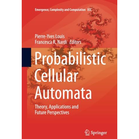 Probabilistic Cellular Automata: Theory, Applications and Future Perspectives [Paperback]