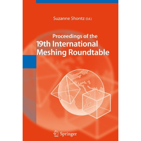 Proceedings of the 19th International Meshing Roundtable [Hardcover]