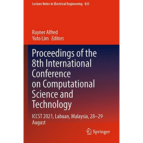 Proceedings of the 8th International Conference on Computational Science and Tec [Paperback]