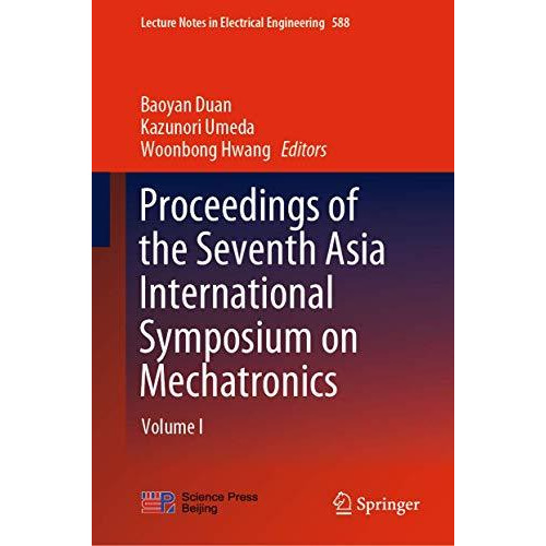 Proceedings of the Seventh Asia International Symposium on Mechatronics: Volume  [Hardcover]