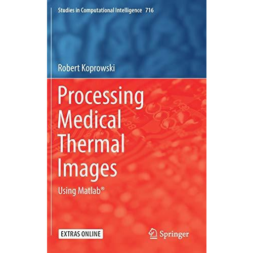 Processing Medical Thermal Images: Using Matlab? [Hardcover]