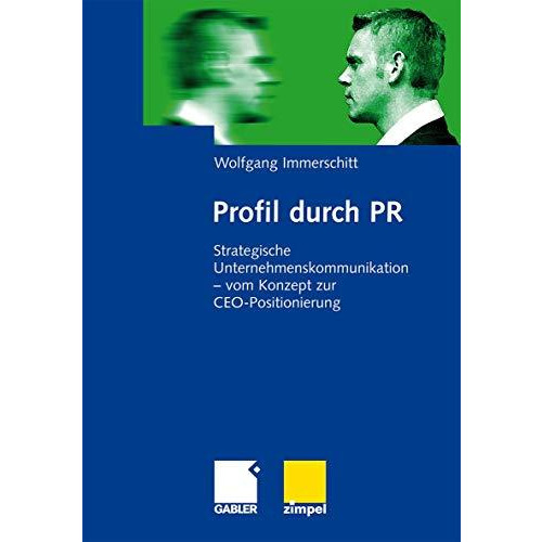 Profil durch PR: Strategische Unternehmenskommunikation - vom Konzept zur CEO-Po [Paperback]