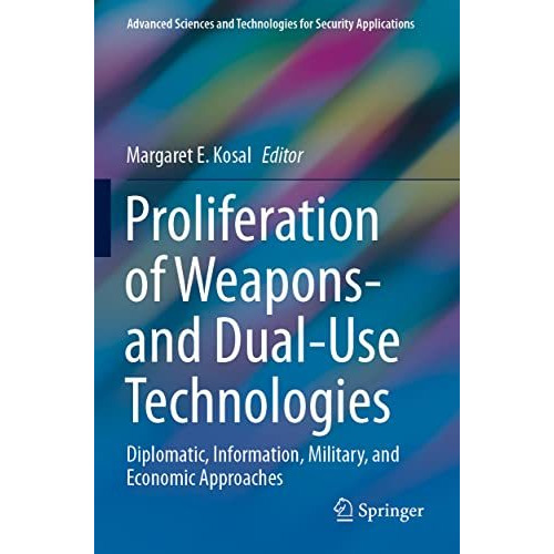 Proliferation of Weapons- and Dual-Use Technologies: Diplomatic, Information, Mi [Paperback]