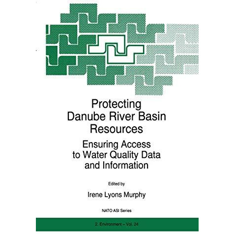 Protecting Danube River Basin Resources: Ensuring Access to Water Quality Data a [Paperback]