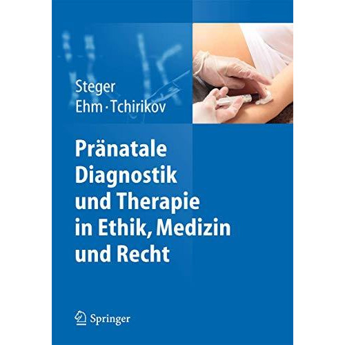 Pr?natale Diagnostik und Therapie in Ethik, Medizin und Recht [Hardcover]