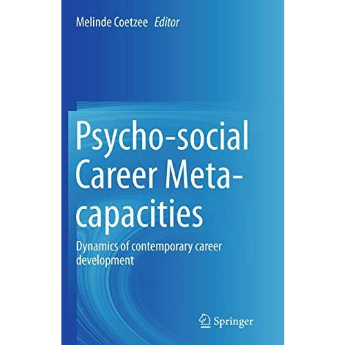 Psycho-social Career Meta-capacities: Dynamics of contemporary career developmen [Paperback]