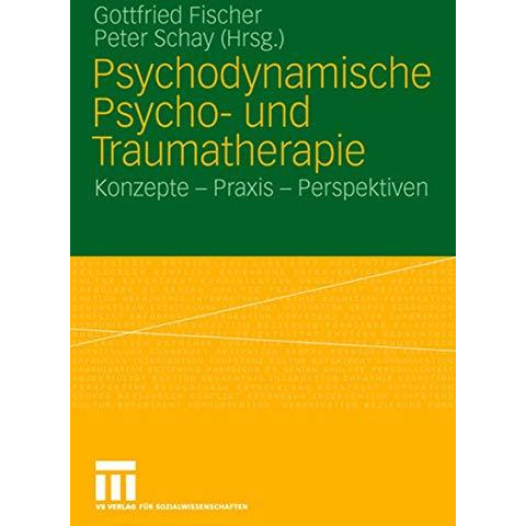 Psychodynamische Psycho- und Traumatherapie: Konzepte - Praxis - Perspektiven [Paperback]