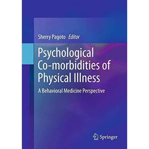 Psychological Co-morbidities of Physical Illness: A Behavioral Medicine Perspect [Hardcover]