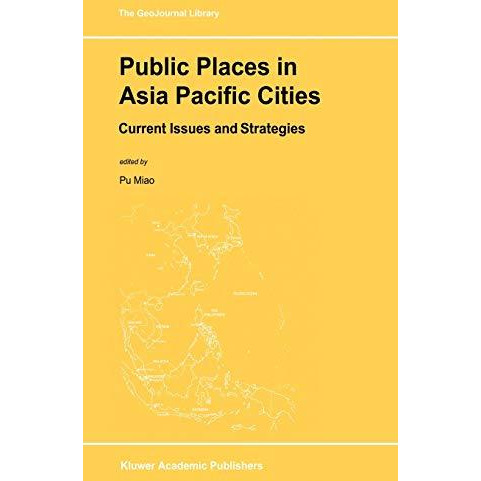 Public Places in Asia Pacific Cities: Current Issues and Strategies [Hardcover]