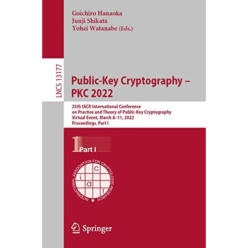 Public-Key Cryptography  PKC 2022: 25th IACR International Conference on Practi [Paperback]