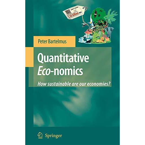 Quantitative Eco-nomics: How sustainable are our economies? [Hardcover]