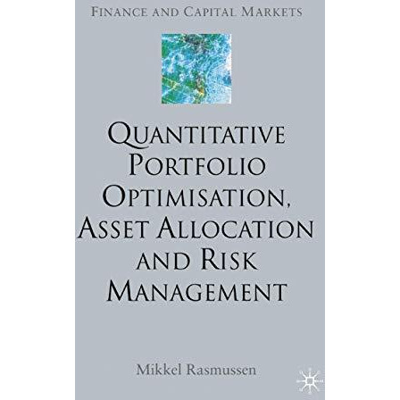 Quantitative Portfolio Optimisation, Asset Allocation and Risk Management: A Pra [Paperback]